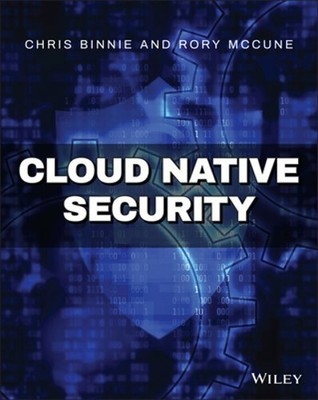 Cloud Native Security by Chris Binnie: New