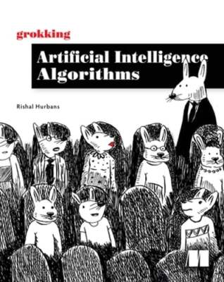 Grokking Artificial Intelligence Algorithms: Understand and Apply the Core: Used