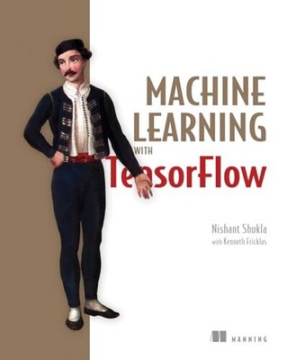Machine Learning with TensorFlow by Shukla, Nishant Paperback / softback Book