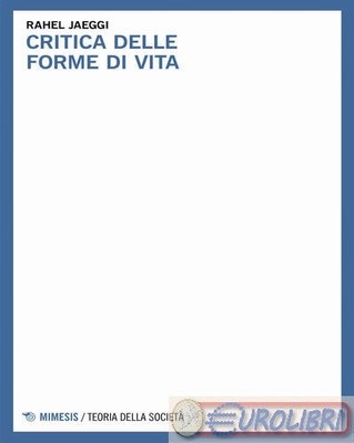 9788857569758 Rahel Jaeggi Critica delle forme di vita Mimesis
