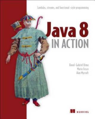 Java 8 in Action: Lambdas, Streams, and functional-style programming - VERY GOOD