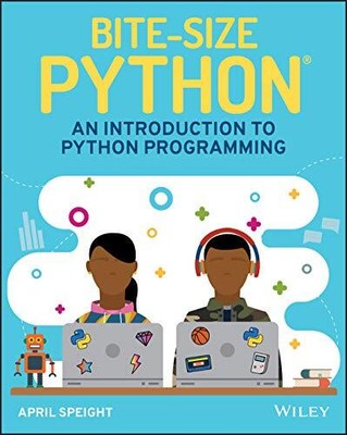 BITE-SIZE PYTHON: AN INTRODUCTION TO PYTHON PROGRAMMING By April Speight *Mint*