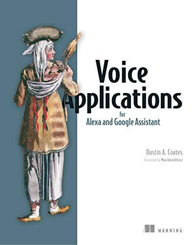 Voice Applications for Alexa and Google Assistant by Coates, Dustin