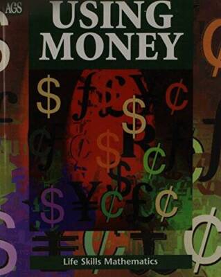 LIFE SKILLS MATHEMATICS WORKTEXT SERIES USING MONEY (Ags Life  - VERY GOOD