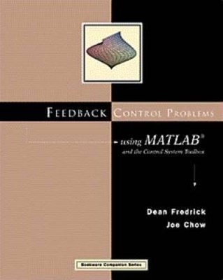 Feedback Control Problems Using MATLAB and the Control System Toolbox (Bo - GOOD