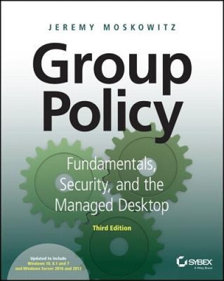 Group Policy - Fundamentals, Security, and the Managed Desktop 3e