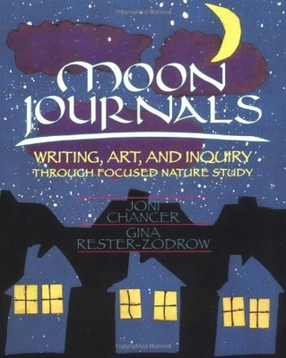 Moon Journals: Writing, Art, and Inquiry Through Focused Nature Study