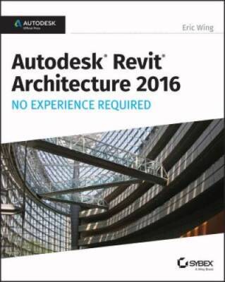 Autodesk Revit Architecture 2016 No Experience Required: Autodesk O - ACCEPTABLE