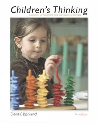 CHILDRENS THINKING: COGNITIVE DEVELOPMENT AND INDIVIDUAL By David F. Bjorklund