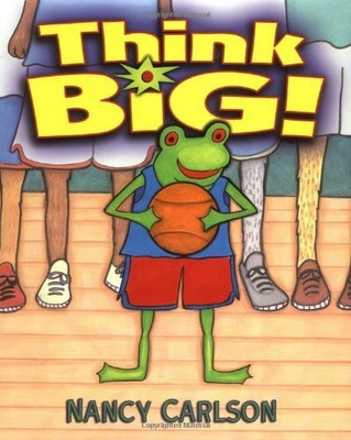 THINK BIG! (NANCY CARLSON'S NEIGHBORHOOD) - Hardcover *Excellent Condition*