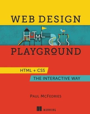 Web Design Playground: HTML  CSS the Interactive Way - Paperback - NEW