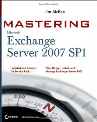 Mastering Microsoft Exchange Server 2007 SP1,Jim McBee