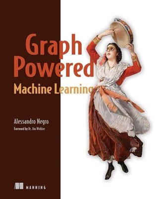 Graph-Powered Machine Learning by Negro, Alessandro Paperback / softback Book