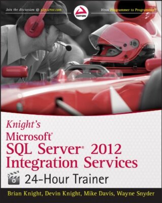 Knight's Microsoft SQL Server 2012 Integration Services 24-Hour 