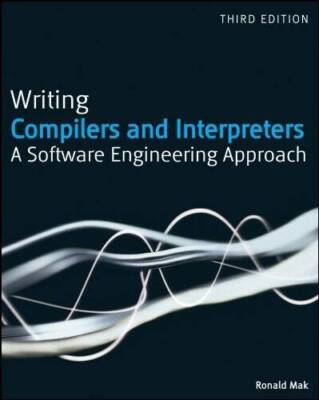 Writing Compilers and Interpreters: An Applied Approach (Wiley profession - GOOD