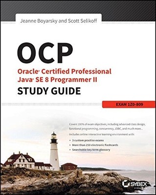 OCP: ORACLE CERTIFIED PROFESSIONAL JAVA SE 8 PROGRAMMER II By Jeanne Boyarsky