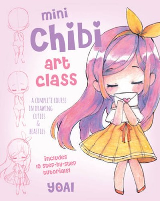 Mini Chibi Art Class: A Complete Course in Drawing Cuties and Beasties -  - GOOD