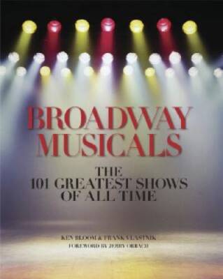 Broadway Musicals: The 101 Greatest Shows of All Time - Hardcover - GOOD