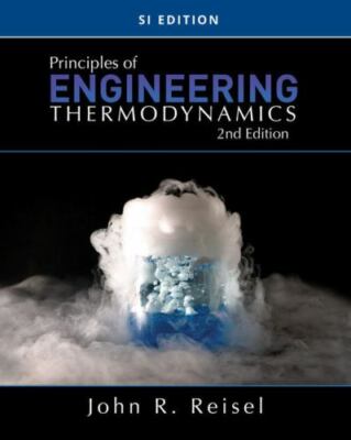Principles of Engineering Thermodynamics, SI Edition by John R. Reisel (2021,...