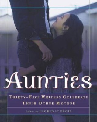 Aunties: Thirty-Five Writers Celebrate Their Other Mother - Paperback - GOOD