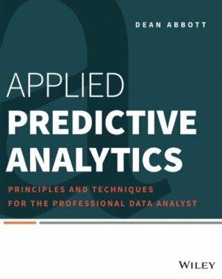 Applied Predictive Analytics by Abbott  New 9781118727966 Fast Free Shipping+=