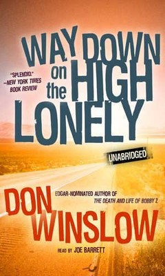 Way Down on the High Lonely (Neal Carey Mysteries, Book 3) by Don Winslow