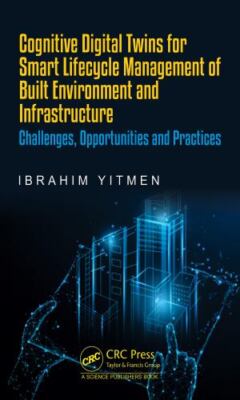 Cognitive  Twins for Smart Lifecycle Management of Built Environment and Infr...