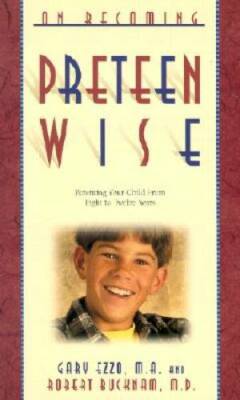 On Becoming Pre-Teen Wise: Parenting Your Child from 8-12 Years - GOOD