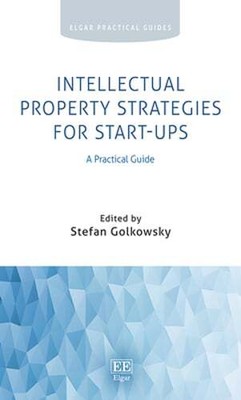 Intellectual Property Strategies for Start-Ups: A Practical Guide by Golkowsky
