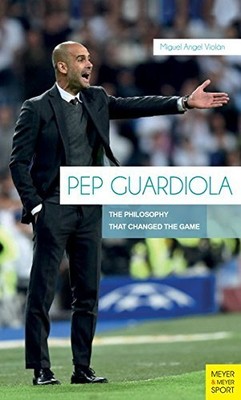 Pep Guardiola: The Philosophy Th... by Angel, Violan Miguel Paperback / softback