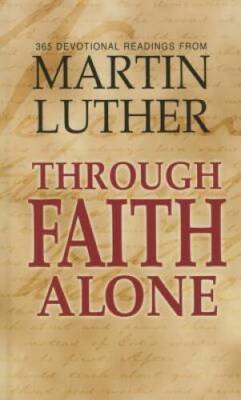Through Faith Alone - Hardcover By Martin Luther - VERY GOOD