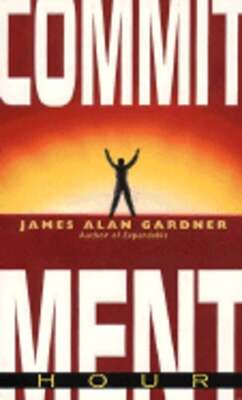 Commitment Hour by James Alan Gardner: Used