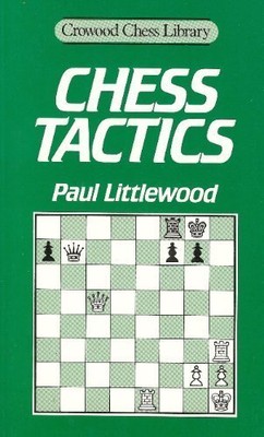 Chess Tactics (Crowood Chess Library) by Littlewood, P. Paperback / softback The