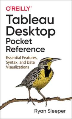 Tableau Desktop Pocket Reference: Essential Features, Syntax, and Data: Used