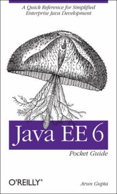 Java Ee 6 Pocket Guide: A Quick Reference for Simplified Enterprise Java...