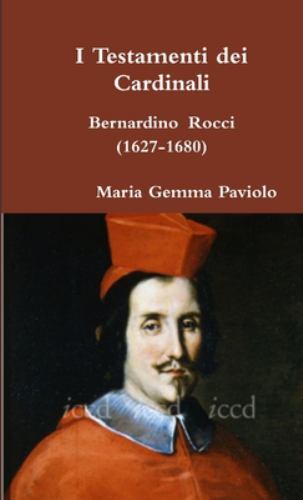 I Testamenti Dei Cardinali : Bernardino Rocci (1627-1680) by Maria ...