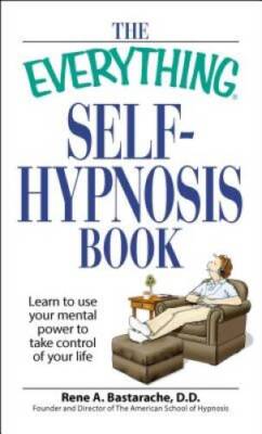 The Everything Self-Hypnosis Book: Learn to use your mental power to take - GOOD