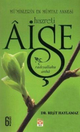 Mu'Minlerin En Mumtaz Annesi Hazreti Aise, Resit Haylamaz Et Omer Cetinkaya
