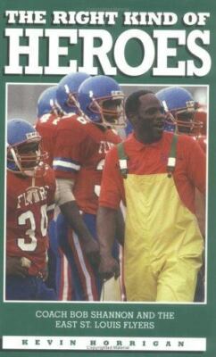 The Right Kind of Heroes: Coach Bob Shann- 094557570X, hardcover, Kevin Horrigan