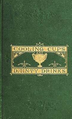 Cooling Cups and Dainty Drinks by William Terrington: New