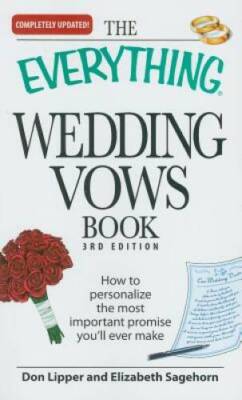 The Everything Wedding Vows Book: How to personalize the most important p - GOOD