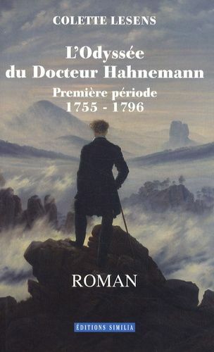 Colette Lesens L'Odyssee Du Docteur Hahnemann Premiere Periode 1755-1796