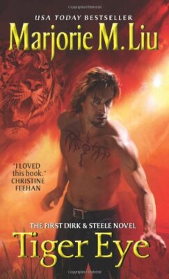 Tiger Eye: The First Dirk & Steele Novel By Marjorie M. Liu