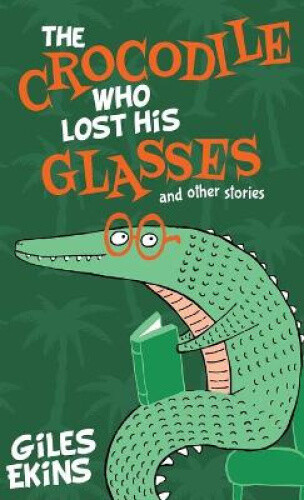 The Crocodile Who Lost His Glasses By Ekins, Giles Neuf