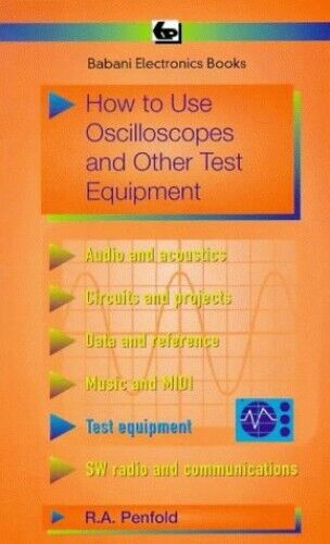 How to Use Oscilloscopes and Other Test Equipment... by Penfold, R. A. Paperback