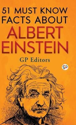 51 Must Know Facts About Albert Einstein by GP Editors [Hardback]