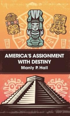 America's Assignment with Destiny Hardcover by Hall, Manly P