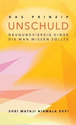 Das Prinzip Unschuld: Neunundvierzig Dinge, die man wissen sollte [German]