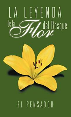 La Leyenda de La Flor del Bosque, Pensador 9781463328719 Fast Free Shipping-,