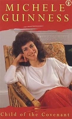 Child of the Covenant (Hodder Christian paperbacks), Guinness, Michele, Used; Go